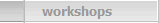 workshops